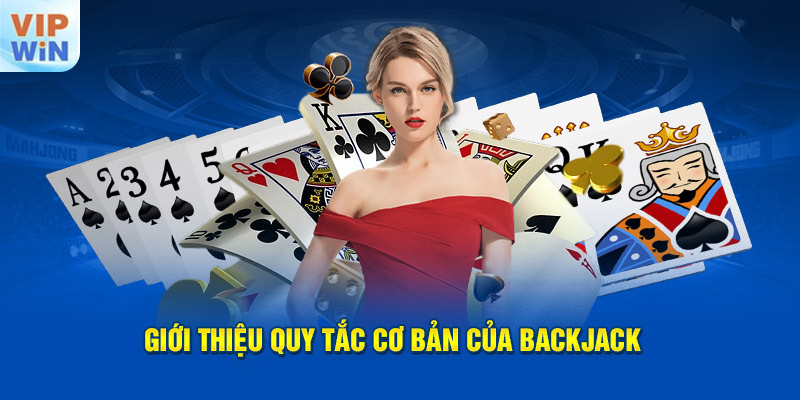 Giới thiệu quy tắc cơ bản của Blackjack