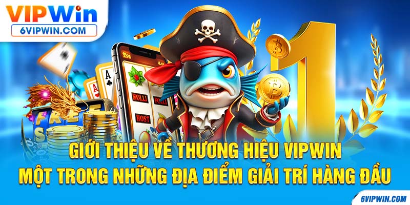 Giới thiệu về thương hiệu VIPWIN - một trong những địa điểm giải trí hàng đầu