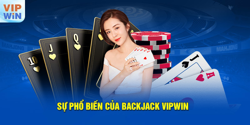 Sự phổ biến của Blackjack VIPWIN